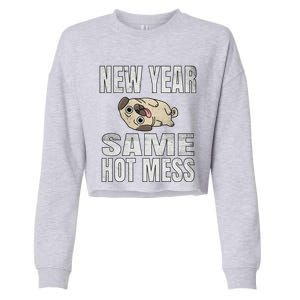 New Year Same Hot Mess Dog Pug Funny Lazy Cool Gift Great Gift Cropped Pullover Crew