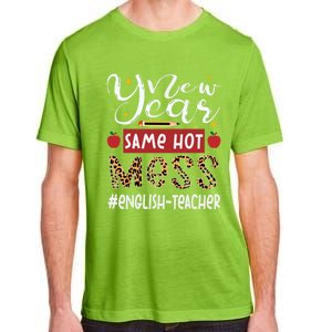 New Year Same Hot Mess English Teacher New Year Gift Adult ChromaSoft Performance T-Shirt