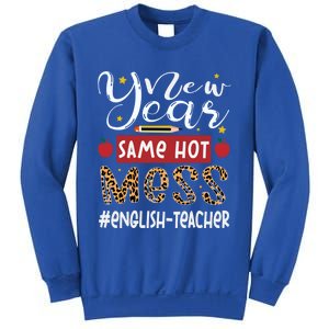 New Year Same Hot Mess English Teacher New Year Gift Sweatshirt