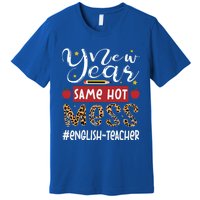 New Year Same Hot Mess English Teacher New Year Gift Premium T-Shirt