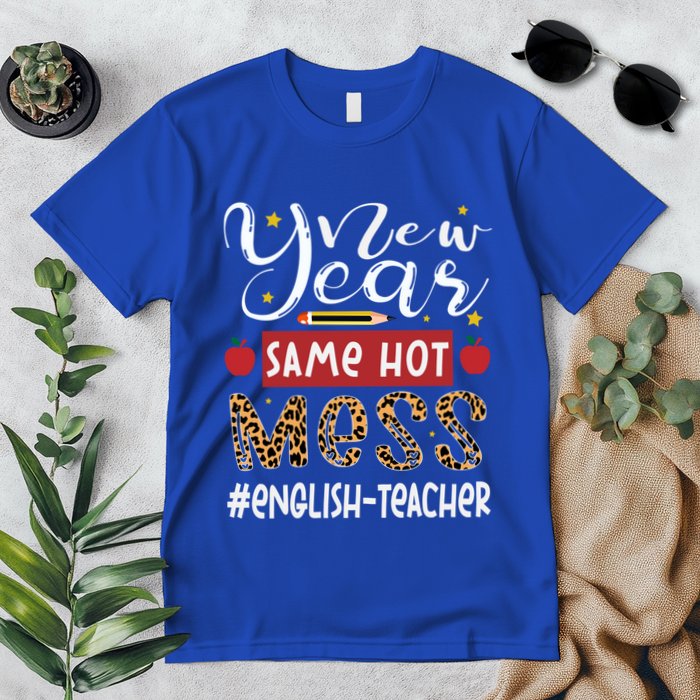 New Year Same Hot Mess English Teacher New Year Gift Premium T-Shirt
