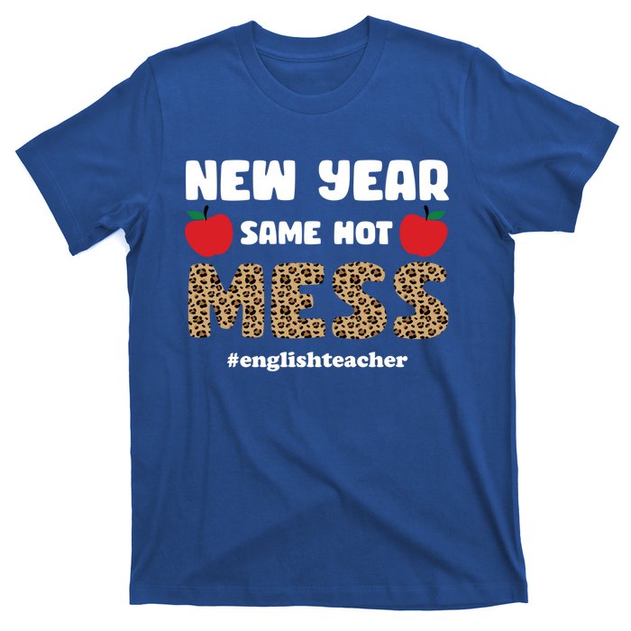 New Year Same Hot Mess Funny English Teacher Gift T-Shirt