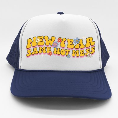 New Year Same Hot Mess Funny Groovy Gift Trucker Hat