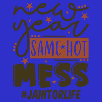 New Year Same Hot Mess Janitor Life Gift T-Shirt