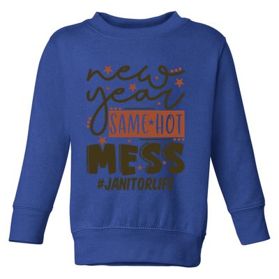 New Year Same Hot Mess Janitor Life Gift Toddler Sweatshirt