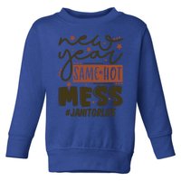 New Year Same Hot Mess Janitor Life Gift Toddler Sweatshirt