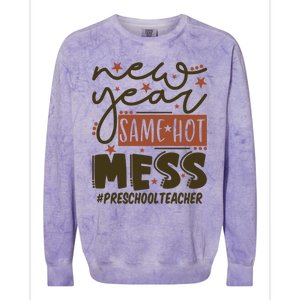 New Year Same Hot Mess Preschool Teacher Gift Colorblast Crewneck Sweatshirt