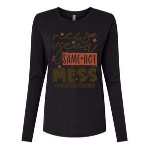 New Year Same Hot Mess Preschool Teacher Gift Womens Cotton Relaxed Long Sleeve T-Shirt