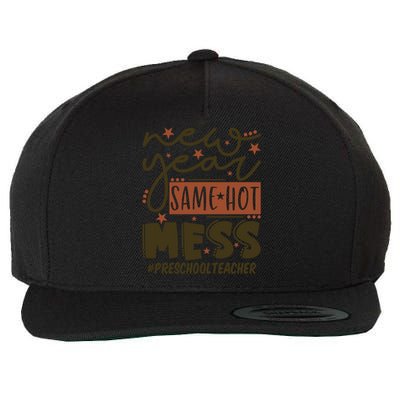 New Year Same Hot Mess Preschool Teacher Gift Wool Snapback Cap