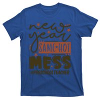 New Year Same Hot Mess Preschool Teacher Gift T-Shirt