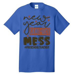 New Year Same Hot Mess Preschool Teacher Gift Tall T-Shirt