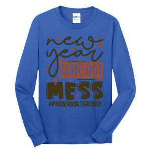 New Year Same Hot Mess Preschool Teacher Gift Tall Long Sleeve T-Shirt