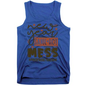 New Year Same Hot Mess Preschool Teacher Gift Tank Top