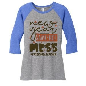 New Year Same Hot Mess Preschool Teacher Gift Women's Tri-Blend 3/4-Sleeve Raglan Shirt