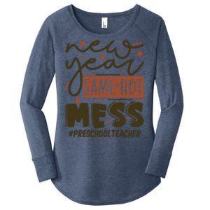 New Year Same Hot Mess Preschool Teacher Gift Women's Perfect Tri Tunic Long Sleeve Shirt