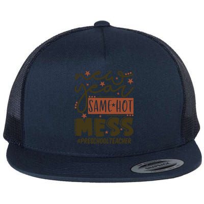 New Year Same Hot Mess Preschool Teacher Gift Flat Bill Trucker Hat