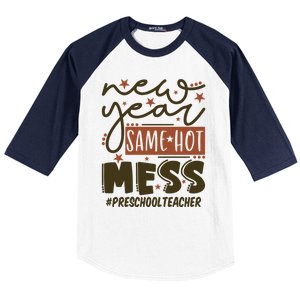 New Year Same Hot Mess Preschool Teacher Gift Baseball Sleeve Shirt