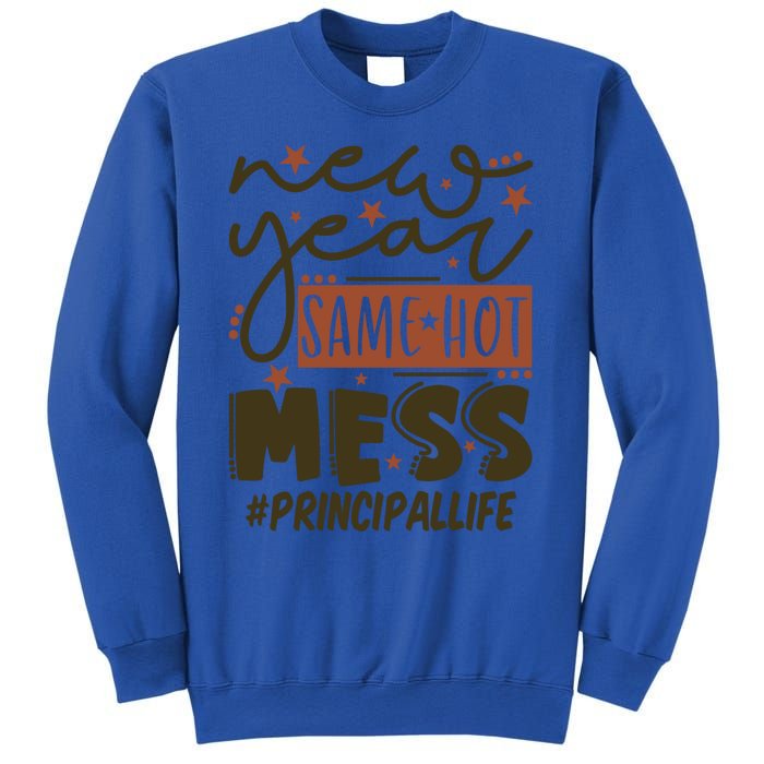 New Year Same Hot Mess Principal Life Gift Sweatshirt