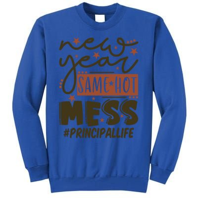 New Year Same Hot Mess Principal Life Gift Tall Sweatshirt