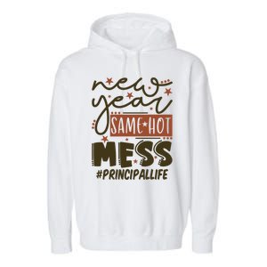 New Year Same Hot Mess Principal Life Gift Garment-Dyed Fleece Hoodie