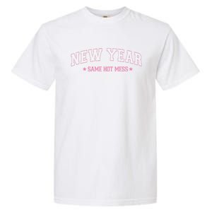 New Year Same Hot Mess Varsity Letters New Year 2024 Cute Gift Garment-Dyed Heavyweight T-Shirt