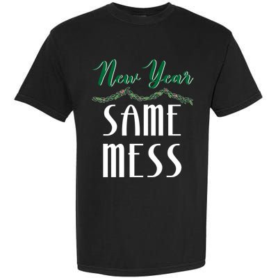 New Year Same Mess Funny 31st Night Happy New YearS Eve Gift Garment-Dyed Heavyweight T-Shirt