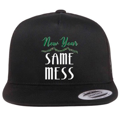 New Year Same Mess Funny 31st Night Happy New YearS Eve Gift Flatbill Hat