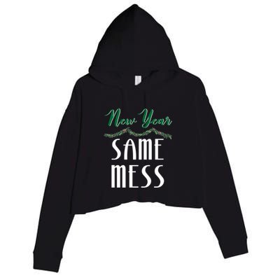 New Year Same Mess Funny 31st Night Happy New YearS Eve Gift Crop Fleece Hoodie