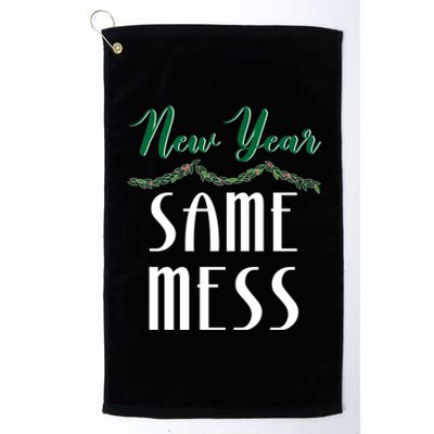 New Year Same Mess Funny 31st Night Happy New YearS Eve Gift Platinum Collection Golf Towel