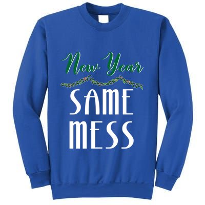 New Year Same Mess Funny 31st Night Happy New YearS Eve Gift Sweatshirt