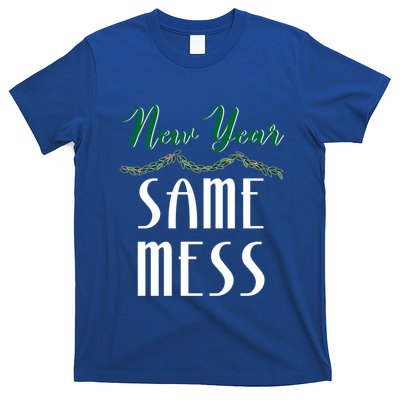 New Year Same Mess Funny 31st Night Happy New YearS Eve Gift T-Shirt