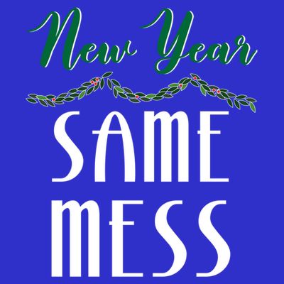 New Year Same Mess Funny 31st Night Happy New YearS Eve Gift T-Shirt