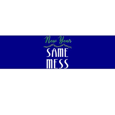 New Year Same Mess Funny 31st Night Happy New YearS Eve Gift Bumper Sticker