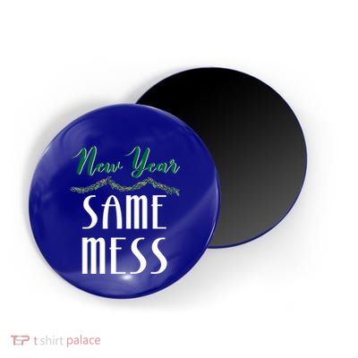 New Year Same Mess Funny 31st Night Happy New YearS Eve Gift Magnet