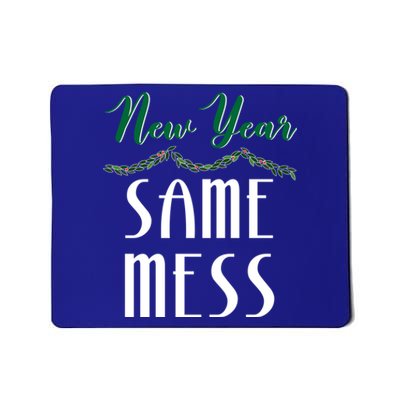 New Year Same Mess Funny 31st Night Happy New YearS Eve Gift Mousepad