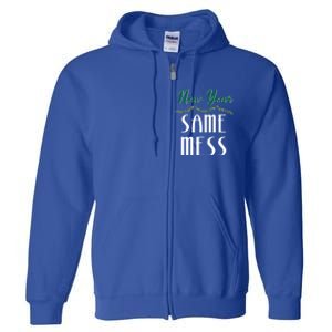 New Year Same Mess Funny 31st Night Happy New YearS Eve Gift Full Zip Hoodie