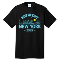 New York Trip 2025 Here We Come Matching Family Vacation Tall T-Shirt