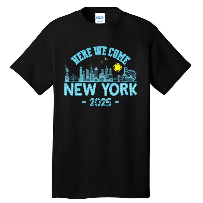 New York Trip 2025 Here We Come Matching Family Vacation Tall T-Shirt