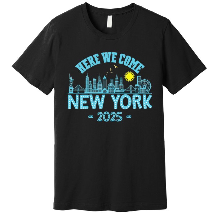 New York Trip 2025 Here We Come Matching Family Vacation Premium T-Shirt