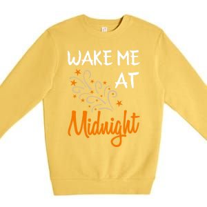 New Year Wake Me At Midnight 31st Night Happy New Years Eve Meaningful Gift Premium Crewneck Sweatshirt