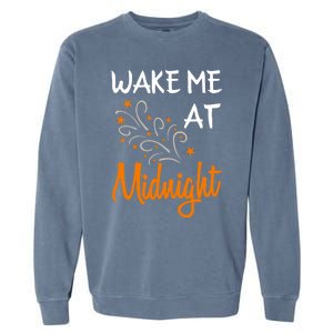 New Year Wake Me At Midnight 31st Night Happy New Years Eve Meaningful Gift Garment-Dyed Sweatshirt