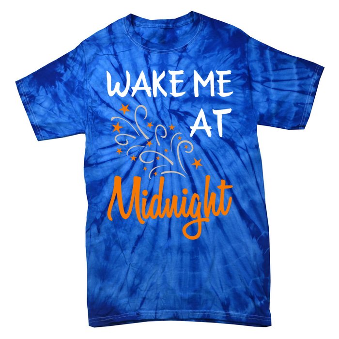 New Year Wake Me At Midnight 31st Night Happy New Years Eve Meaningful Gift Tie-Dye T-Shirt