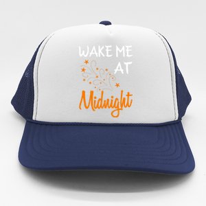 New Year Wake Me At Midnight 31st Night Happy New Years Eve Meaningful Gift Trucker Hat