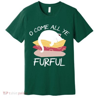 O Come All Ye Furful Premium T-Shirt