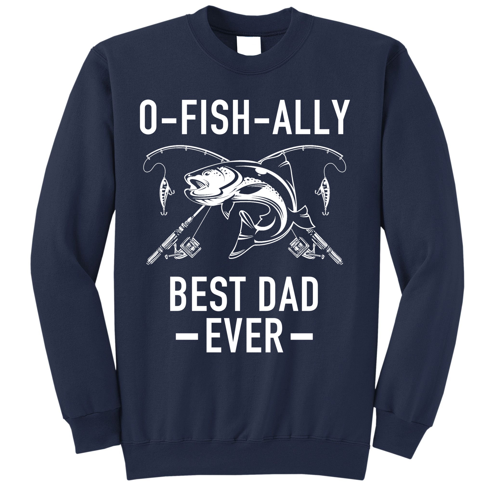 O-Fish-Ally Best Dad Ever Sweatshirt