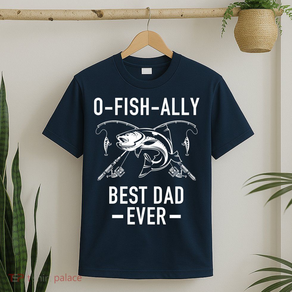 O-Fish-Ally Best Dad Ever T-Shirt