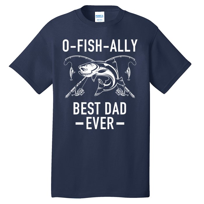 O-Fish-Ally Best Dad Ever Tall T-Shirt