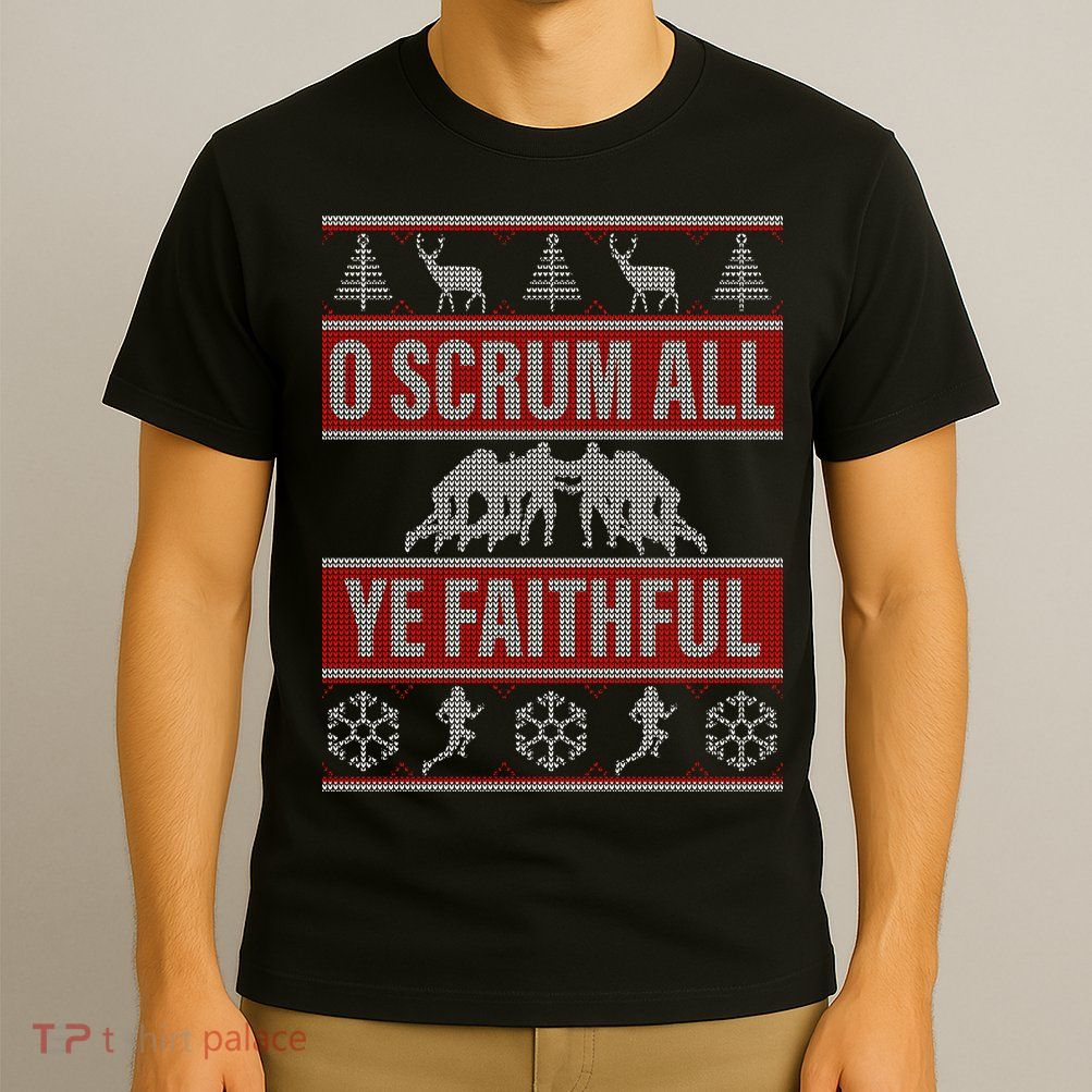 O Scrum All Ye Faithful Ugly Christmas Sweater T-Shirt