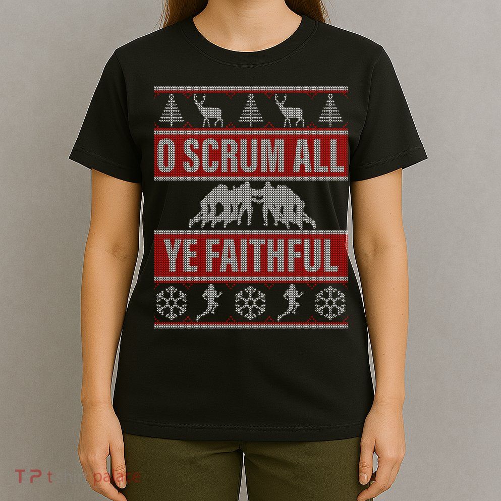 O Scrum All Ye Faithful Ugly Christmas Sweater T-Shirt