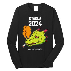 Otaola 2024 Hay Que Joderse Funny Dragon Marijuana Legal Long Sleeve Shirt